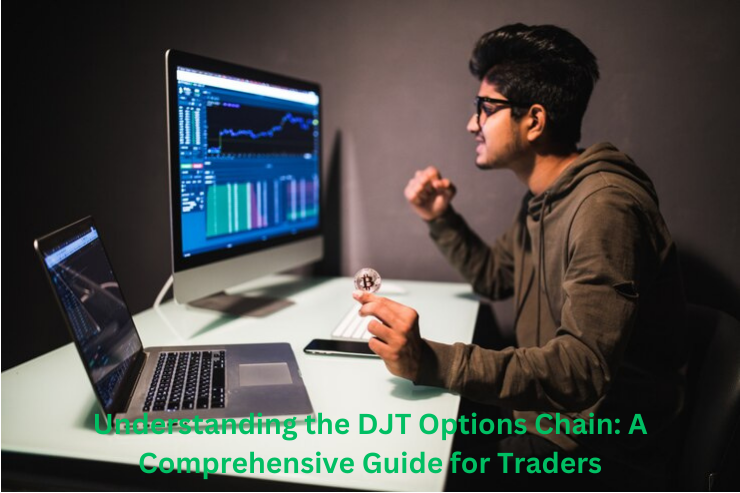 Understanding the DJT Options Chain: A Comprehensive Guide for Traders