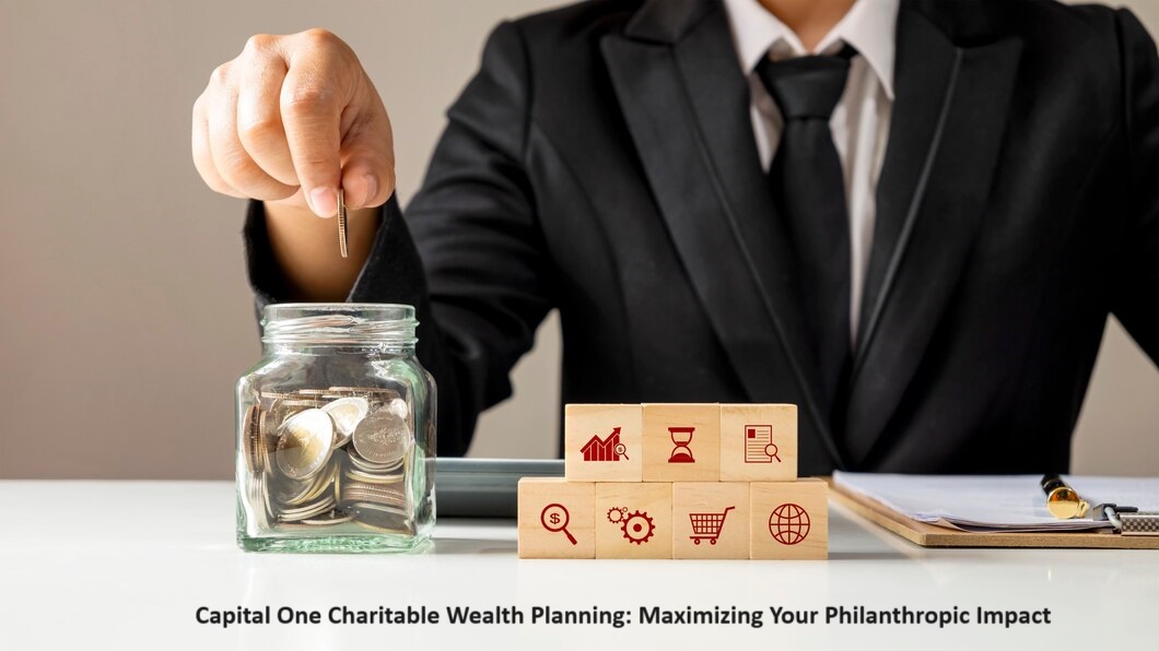 Capital One Charitable Wealth Planning: Maximizing Your Philanthropic Impact